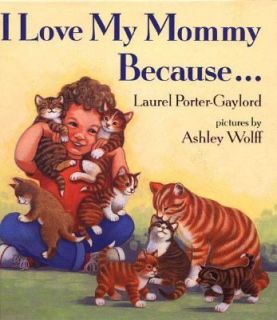 Love My Mommy Because by Laurel Porter Gaylord 1991, Hardcover 