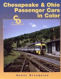 Chesapeake and Ohio Passenger Cars in Color by Harry Stegmaier 2001 