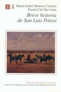 Breve Historia de San Luis Potosi History of San Luis Potosi by María 