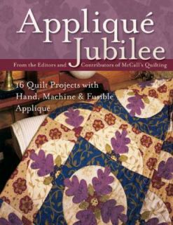 Appliqué Jubilee 16 Quilt Projects with Hand, Machine and Fusible 