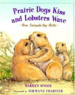 Prairie Dogs Kiss and Lobsters Wave How Animals Say Hello by Marilyn 