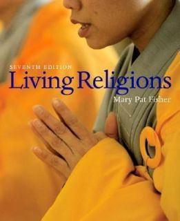 Living Religions by Mary Pat Fisher 2007, Paperback