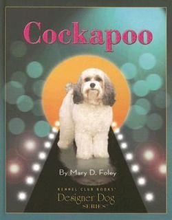 Cockapoo by Mary, D. Foley and Mary Foley (2006, Hardcover) New