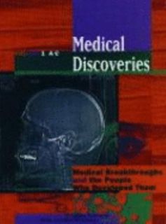 Medical Discoveries Medical Breakthroughs and the People Who Developed 