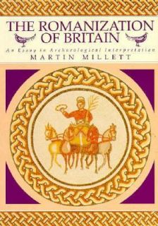 The Romanization of Britain An Essay in Archaeological Interpretation 