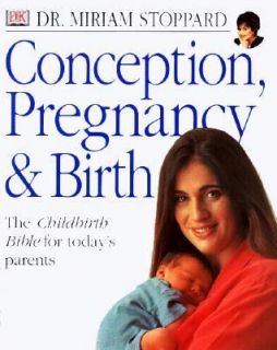 Conception, Pregnancy and Birth by Miriam Stoppard 2000, Hardcover 
