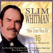 How Great Thou Art 16 Precious Memories by Slim Whitman CD, Jun 1999 