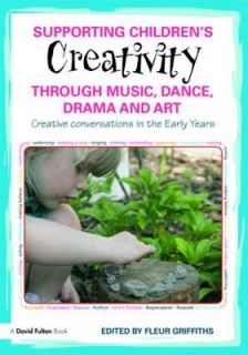 Supporting Childrens Creativity Through Music, Dance, Drama and Art 
