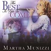 The Best Is Yet to Come by Martha Munizzi CD, Jul 2003, Martha Munizzi 