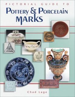 Pictorial Guide to Pottery and Porcelain Marks by Chad Lage 2003 