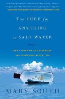 The Cure for Anything Is Salt Water How I Threw My Life Overboard and 