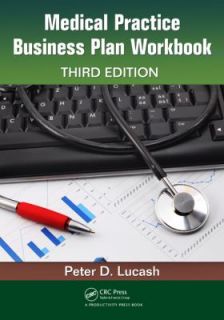 Medical Practice Business Plan Workbook by Peter D. Lucash 2011 