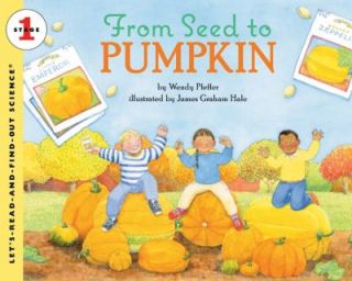   Seed to Pumpkin by Pfeffer and Wendy Pfeffer 2004, Paperback