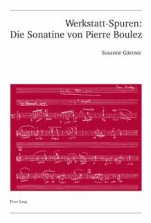 Werkstatt Spuren Die Sonatine von Pierre Boulez Eine Studie zu 