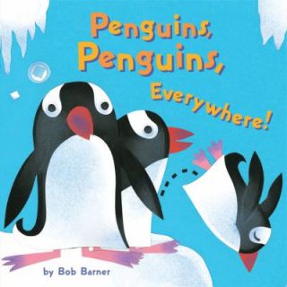 Penguins, Penguins, Everywhere by Bob Barner 2010, Board Book