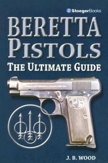 Beretta Pistols The Ultimate Guide 2006, Paperback