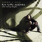 Ka Upu Aloha Alone with My Thoughts by Aaron J Sala (CD, Dec 2005 