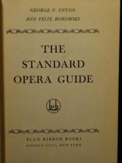 The Standard Opera Guide by George P. Upton & Felix Borowski (1940 