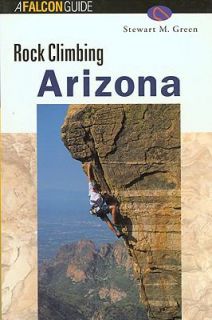 Rock Climbing Arizona by Stewart M. Green 1999, Paperback