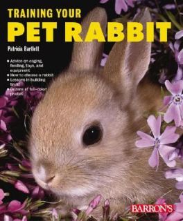 Training Your Pet Rabbit by Patricia Pope Bartlett 2002, Paperback 
