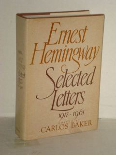 Ernest Hemingway Selected Letters, 1917 1961; Biography and Memoirs