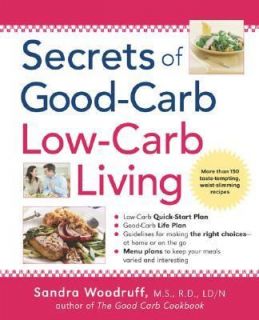   of Good Carb Low Carb Living by Sandra Woodruff 2004, Paperback