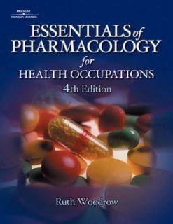 Essentials of Pharmacology for Health Occupations by Ruth Woodrow 2001 