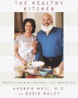   Life, and Spirit by Andrew Weil and Rosie Daley 2002, Hardcover