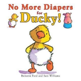 No More Diapers for Ducky by Bernette Ford 2006, Hardcover