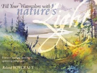 Fill Your Watercolors with Natures Light by Roland Roycraft 2001 