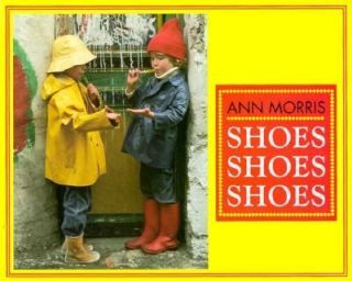 Shoes, Shoes, Shoes by Ann Morris (1995,