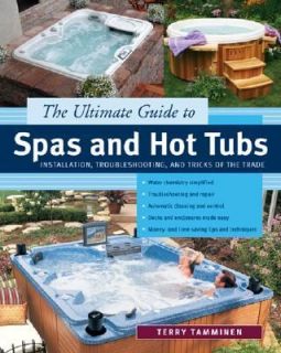 The Ultimate Guide to Spas and Hot Tubs Installation, Troubleshooting 