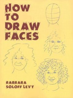 How to Draw Faces by Barbara Soloff Levy 2003, Paperback