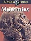 Mummies by Adam Woog  The Mysterious and Unknown (2008, Hardcover)