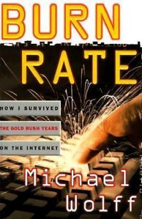 Burn Rate  How I Survived the Gold Rush Years on the Internet
