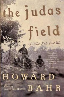  Field A Novel of the Civil War by Howard Bahr 2007, Paperback