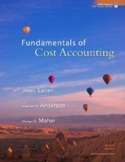 Fundamentals of Cost Accounting by Michael W. Maher, William N. Lanen 