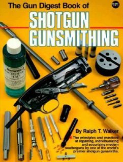 The Gun Digest Book of Shotgun Gunsmithing by Ralph T. Walker 1994 