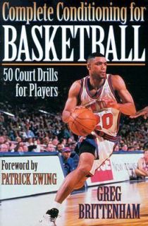 Complete Conditioning for Basketball by Greg Brittenham 1996 