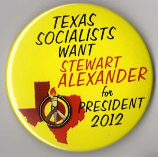 Socialist Party campaign button pin 2012 Stewart Alexander Texas