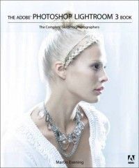 The Adobe Photoshop Lightroom 3 Book The Complete Guid 0321680707 