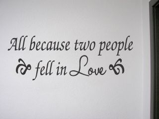 Vinyl Wall Quote Decal Quotes All Because Two People Fell in Love 