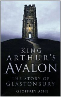 King Arthurs Avalon The Story of Glastonbury by Geoffrey Ashe 