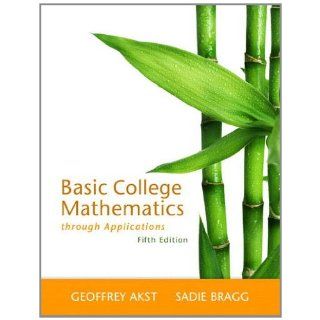 Basic College Mathematics Through Applications 5e by Akst Sadie Bragg 
