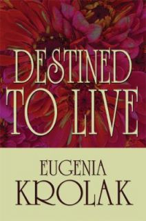 Destined to Live by Eugenia Krolak 2009, Paperback