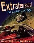 Extraterrestrial Archaeology by David Hatcher Childress 2000 
