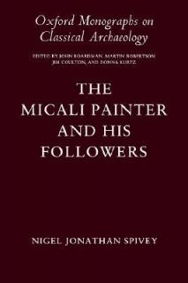 The Micali Painter and His Followers by Nigel J. Spivey 1987 