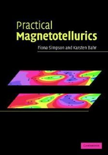 Practical Magnetotellurics by Fiona Simpson and Karsten Bahr 2005 