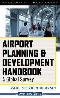 Airport Planning and Development Handbook A Global Survey by Paul 