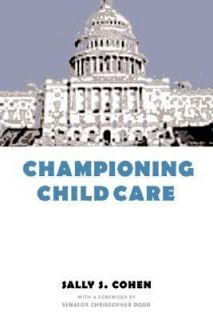 Championing Child Care by Sally S. Cohen 2001, Hardcover